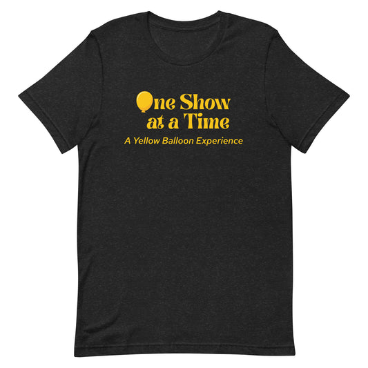 One Show At a Time Shirt